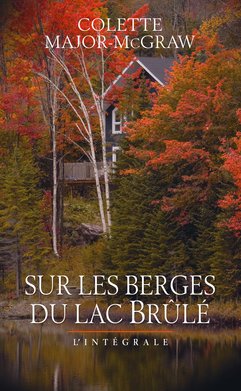 Sur les berges du lac Brûlé - L' intégrale Books