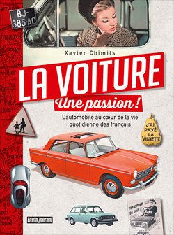 La voiture, une passion ! L’automobile au cœur de la vie quotidienne des Français book