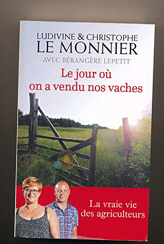 Le jour où on a vendu nos vaches La vraie vie des agriculteurs Books