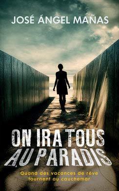On ira tous au paradis: Quand des vacances de rêve tournent au cauchemar Books