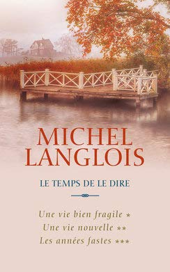 Le temps de le dire: Une vie bien fragile / Une vie nouvelle / Les années fastes Books