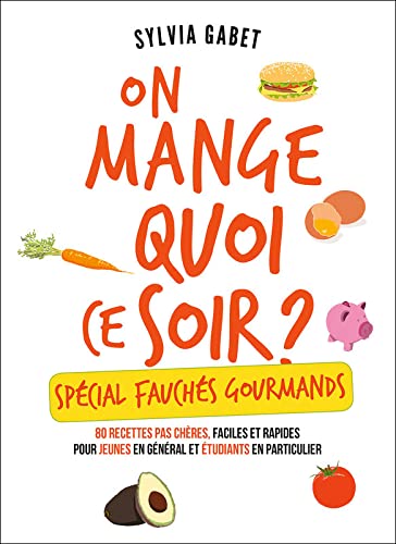 On mange quoi ce soir ? Spécial Fauchés Gourmands Books