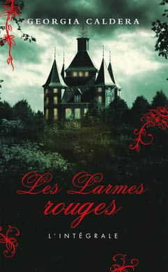 Les Larmes rouges L'Intégrale: Réminiscences/ Déliquescence/ Quintescence Books