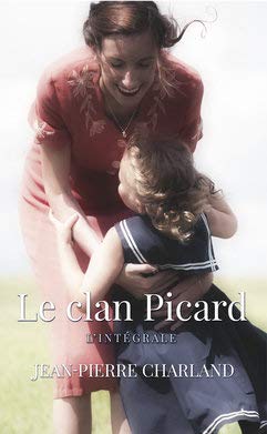 Le Clan Picard: L'Intégrale. Vies rapiécées / L'Enfant trop sage / Les Ambitions d'Aglaé Contemporary Romance