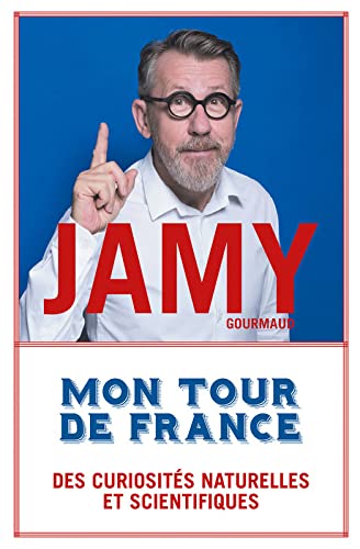 Mon tour de France des curiosités naturelles & scientifiques Leisure & Fun
