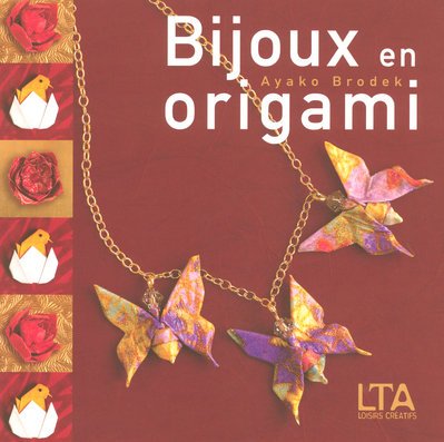 Bijoux en origami: Plus de 40 ravissantes créations à plier et à porter Books