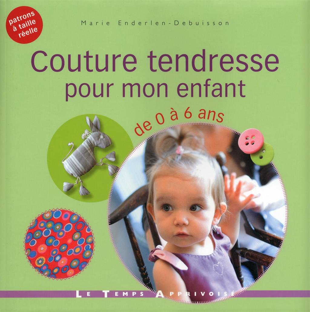 Couture tendresse pour mon enfant de 0 à 6 ans Books