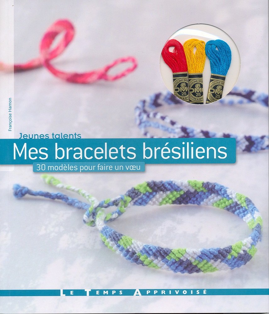 Mes bracelets brésiliens: 30 modèles pour faire un voeu Non-fiction