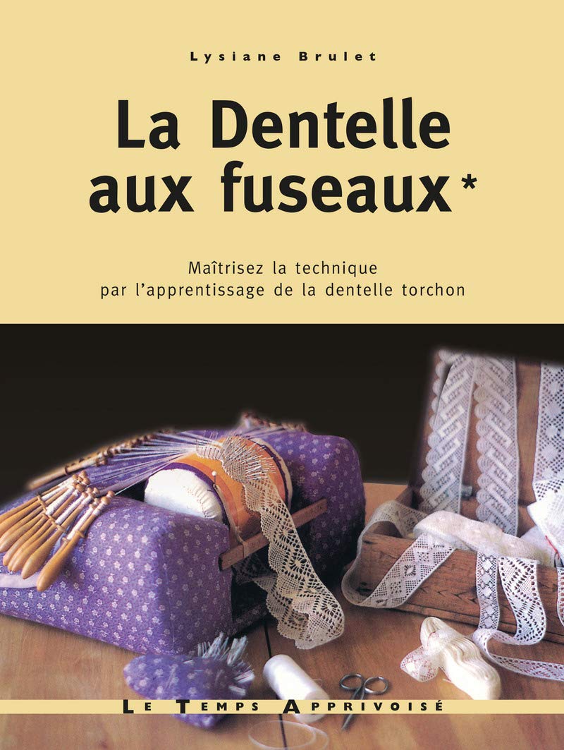 La dentelle aux fuseaux - tome 1 maîtrisez la technique par l'apprentissage de la dentelle torchon (01) Film, Art & Culture