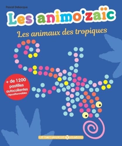 Les Animo'aïc - Les animaux des tropiques + de 1200 pastilles autocollantes repositionnables book