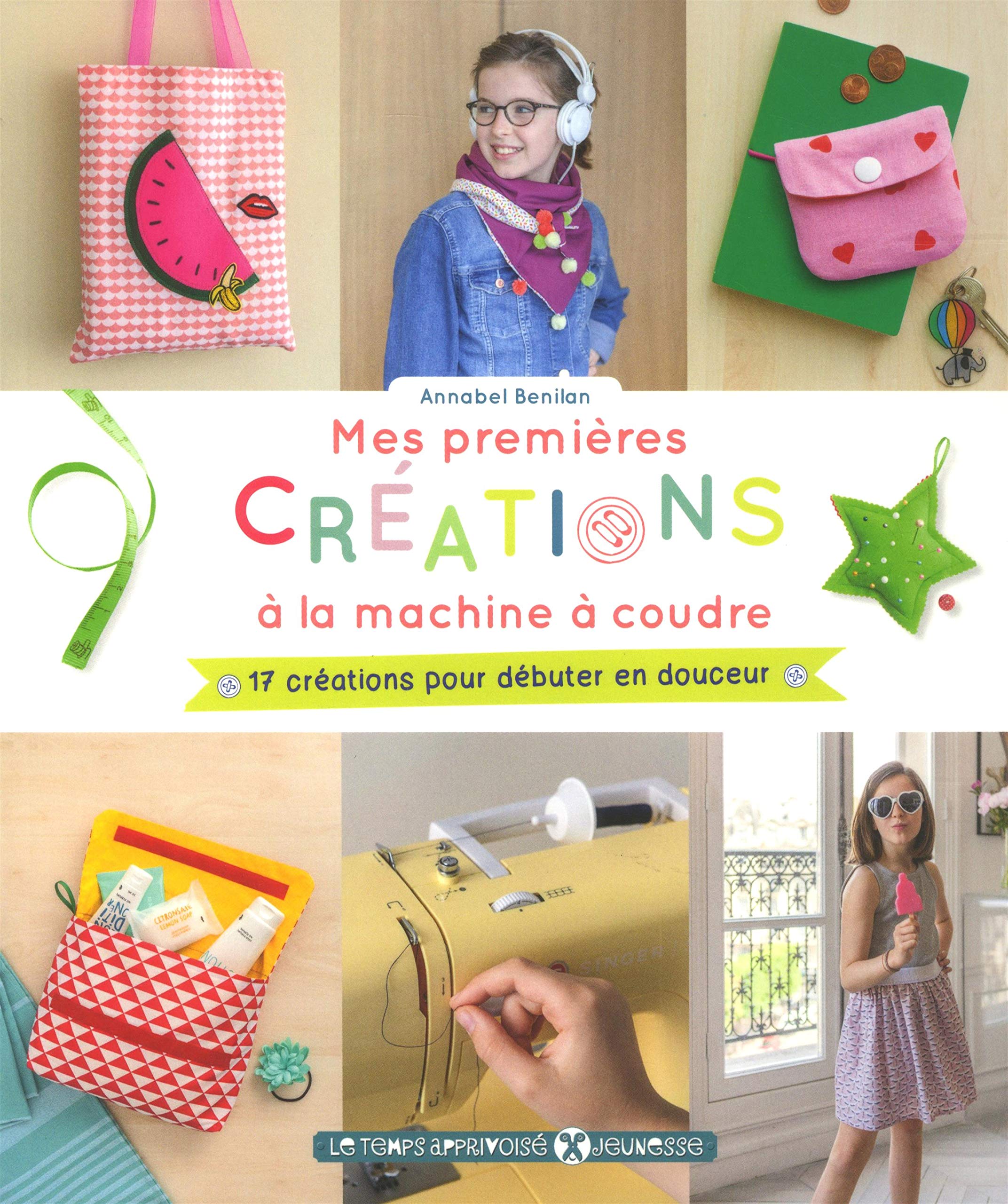 Mes premières créations à la machine à coudre: 17 créations pour débuter en douceur Film, Art & Culture