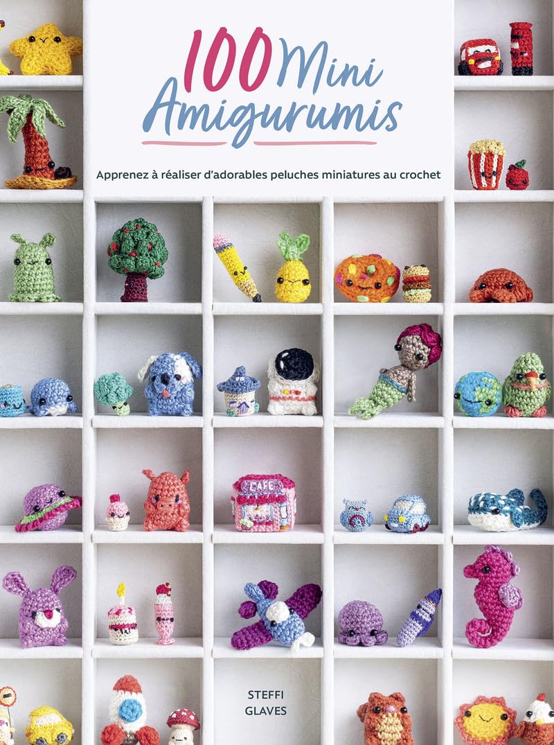 100 Mini Amigurumis - Apprenez à réaliser d'adorables peluches miniatures au crochet book