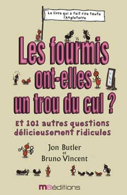 Les fourmis ont-elles un trou du cul ? : et 101 autres questions délicieusement ridicules Books
