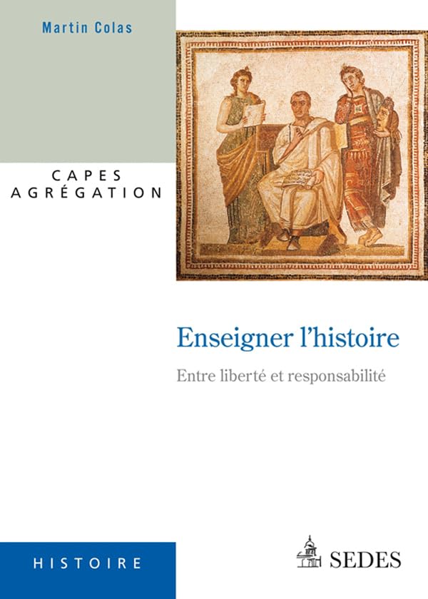 Enseigner l'histoire - Entre liberté et responsabilité: Entre liberté et responsabilité Books