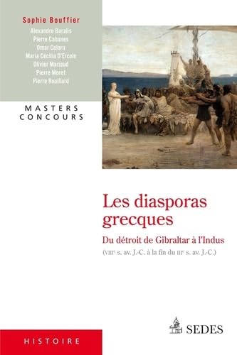Les diasporas grecques du Détroit de Gibraltar à l'Indus: (VIIIe s. av. J.-C. à la fin du IIIe s. av. J.-C.) Books
