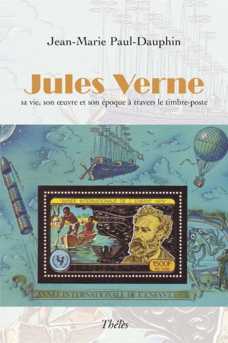 Jules Verne. Sa vie, son oeuvre et son époque à travers le timbre-poste book
