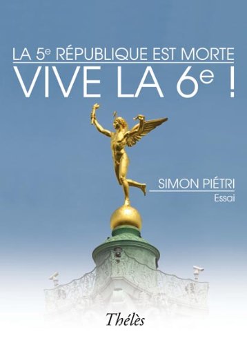 La 5e Republique Est Morte Vive la 6e book