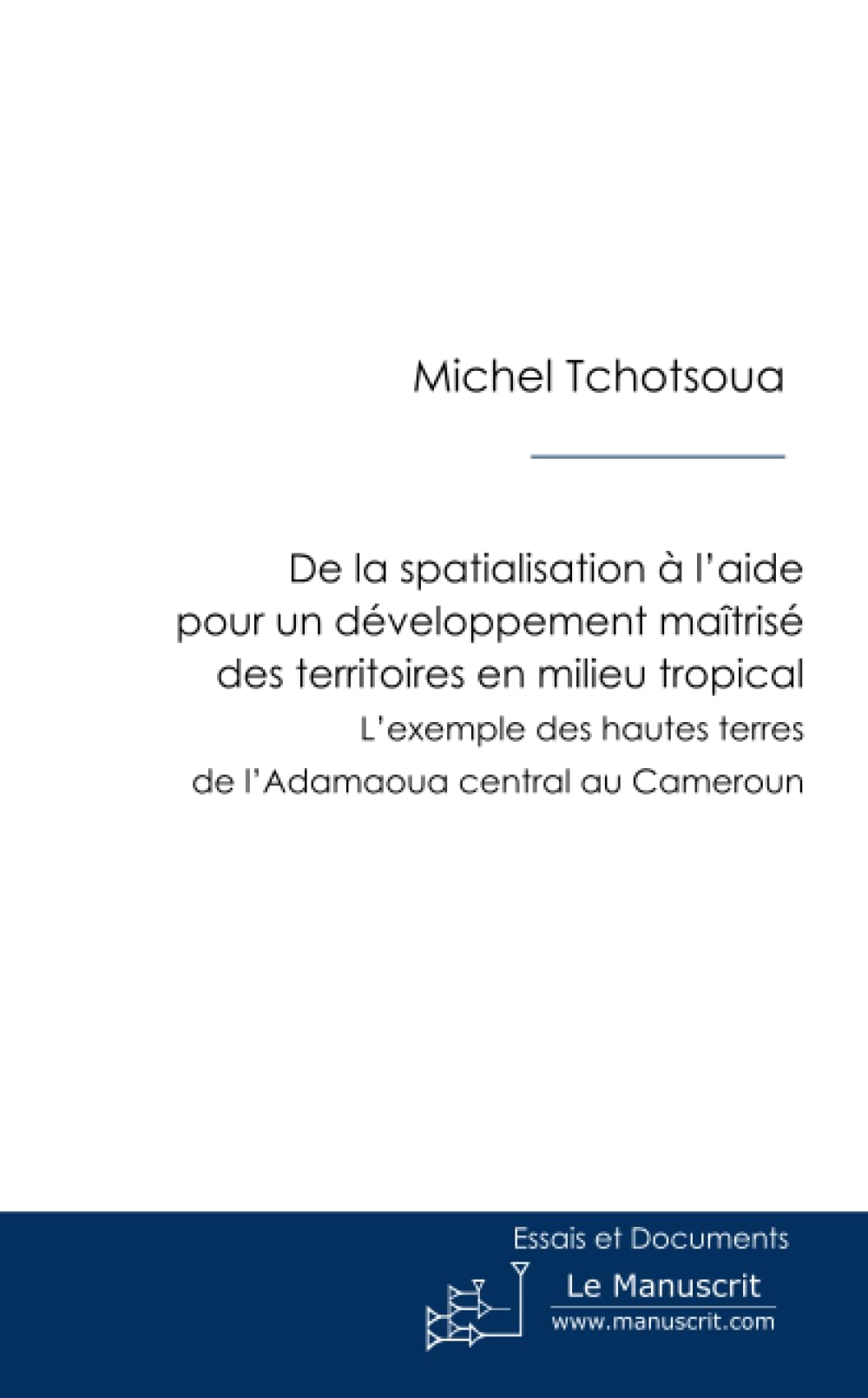 De la spatialisation à l'aide pour un développement maîtrisé des territoires en milieu tropical book