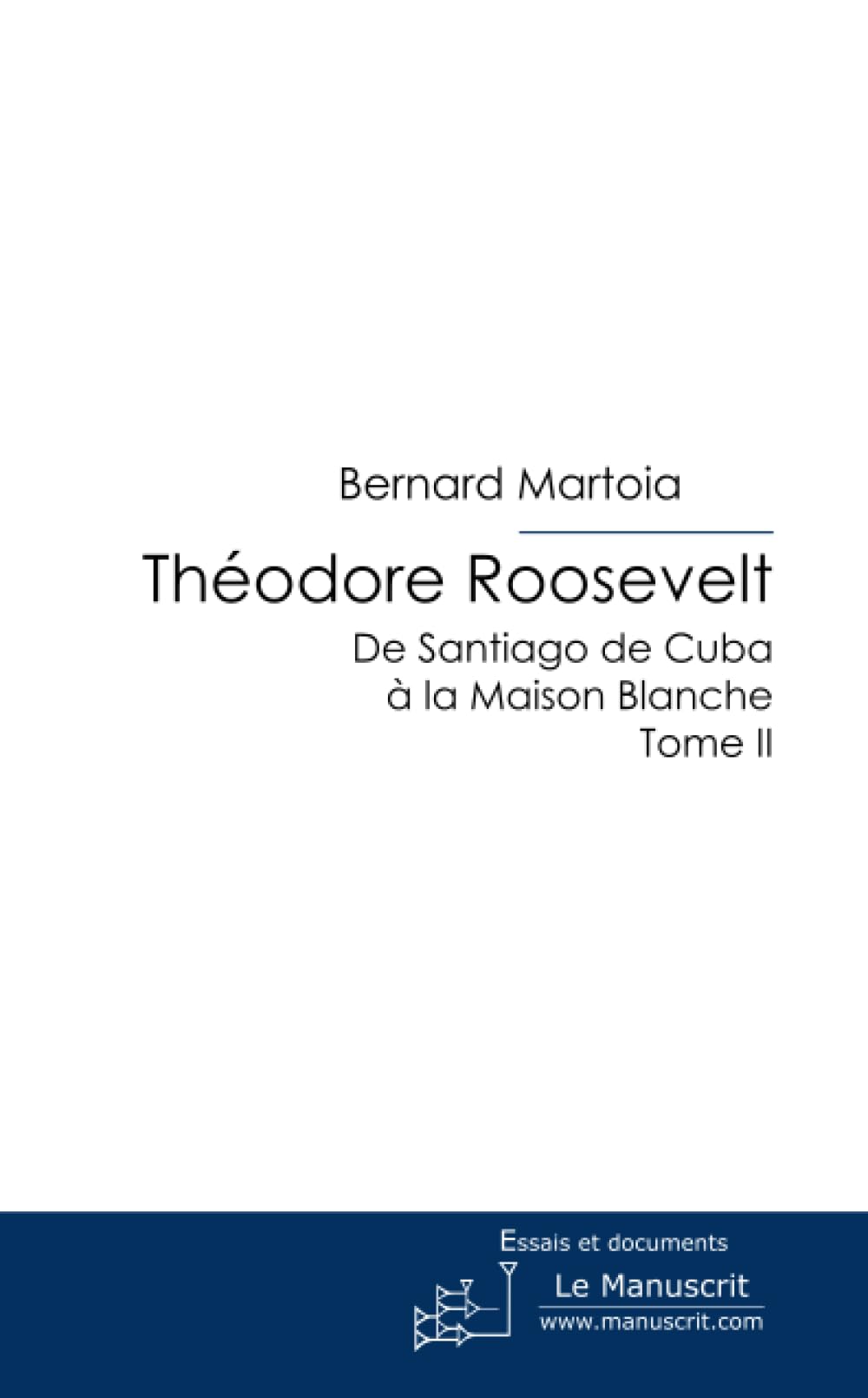 Théodore Roosevelt, de Santiago de Cuba à la Maison Blanche book