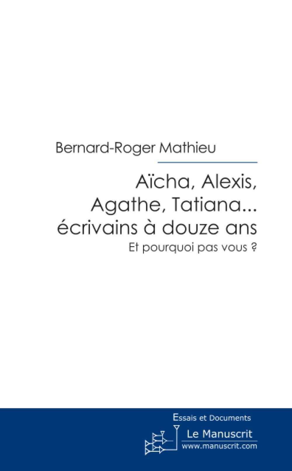 Aïcha, Alexis, Agathe, Tatiana écrivains à douze ans book