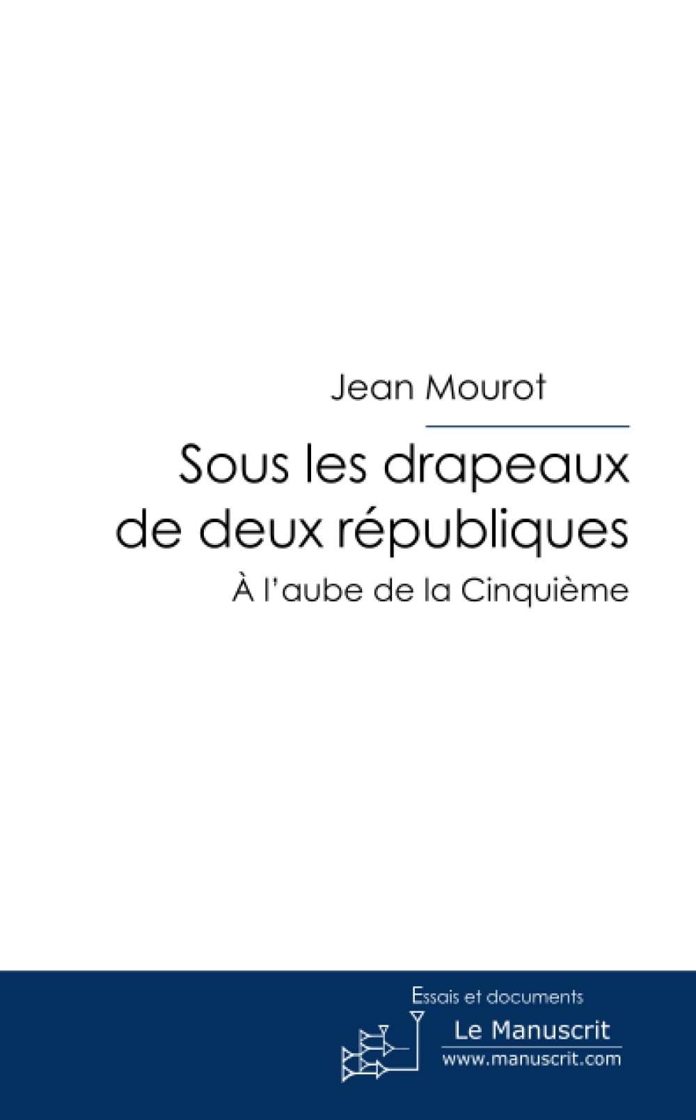 Sous les drapeaux des deux républiques - Tome 2: 2ème partie : À l'aube de la Cinquième book