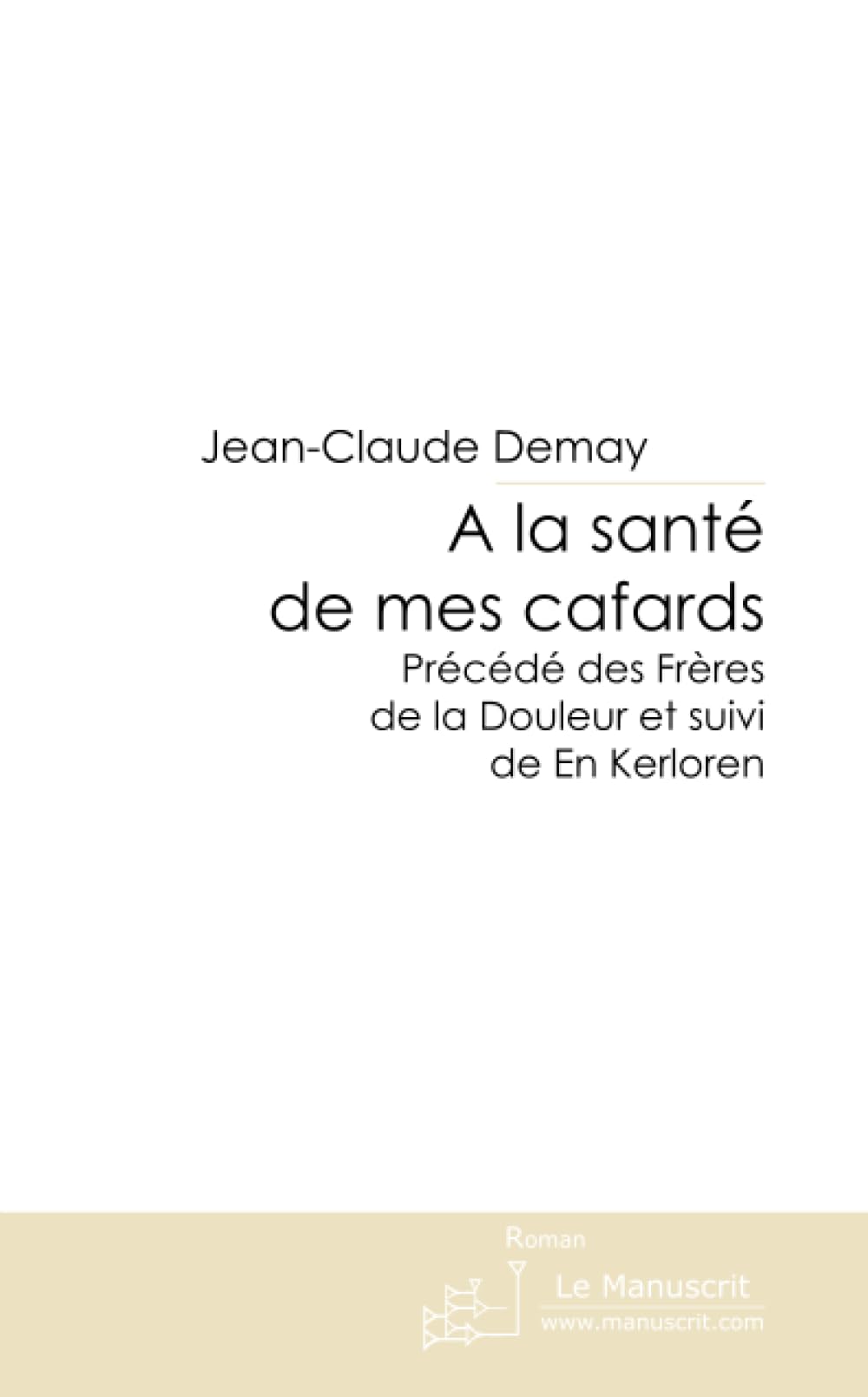 A la santé de mes cafards. Les frères de la douleur. En Kerloren book