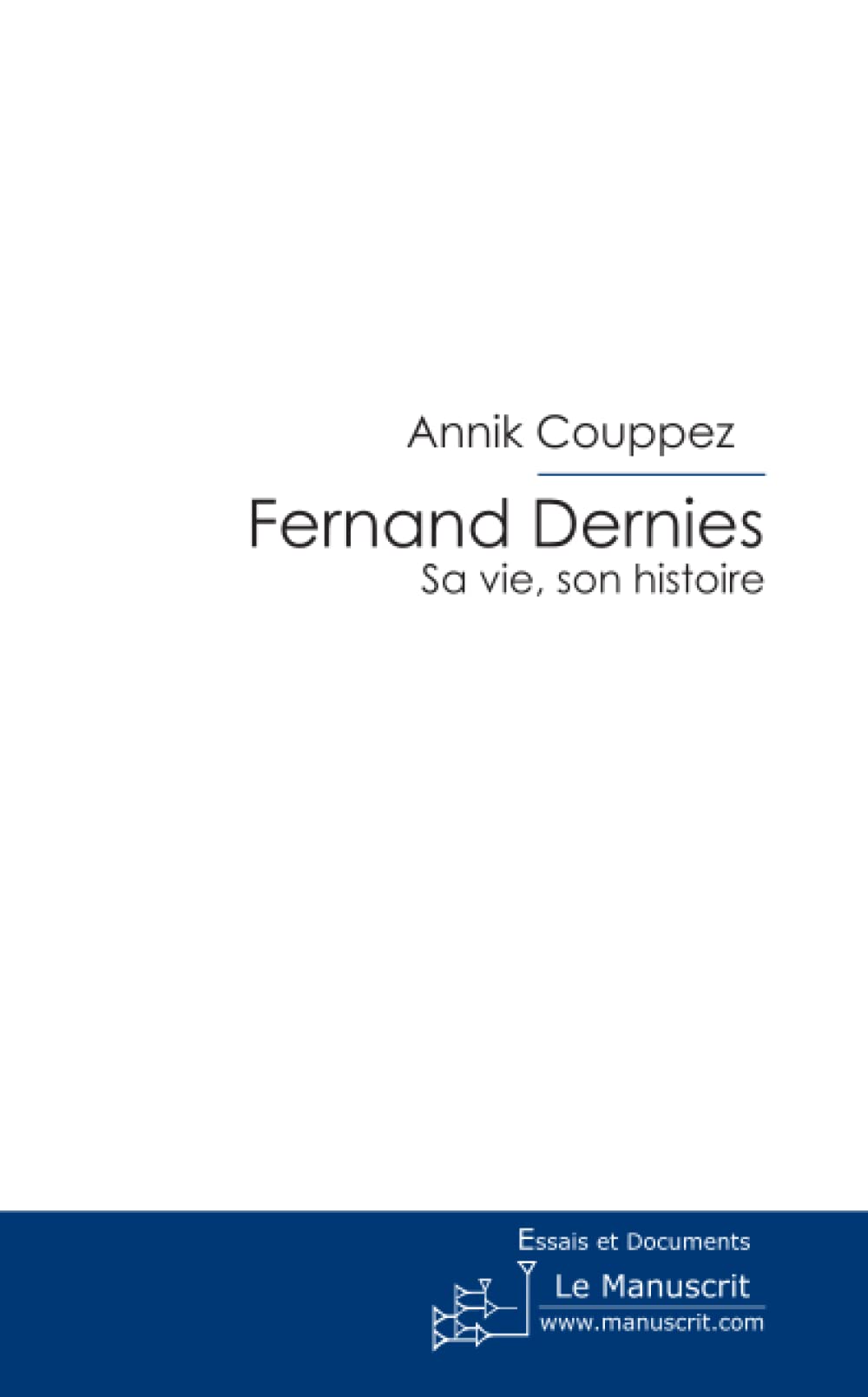 Fernand Dernies: Sa Vie, Son Histoire book