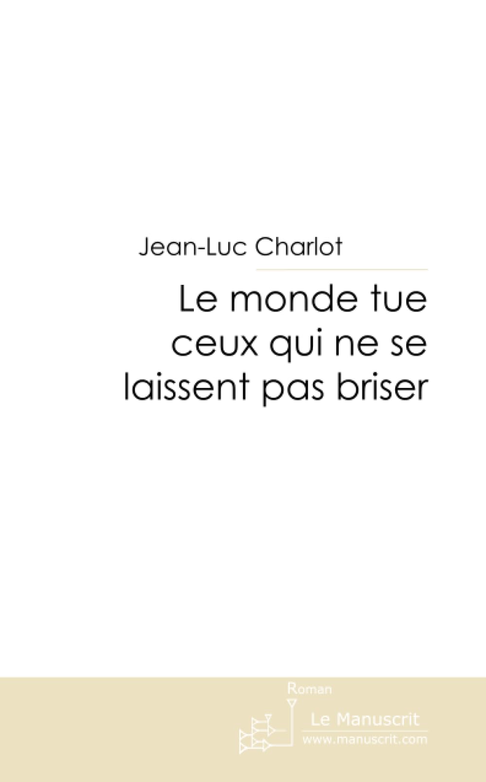 Le monde tue ceux qui ne se laissent pas briser book