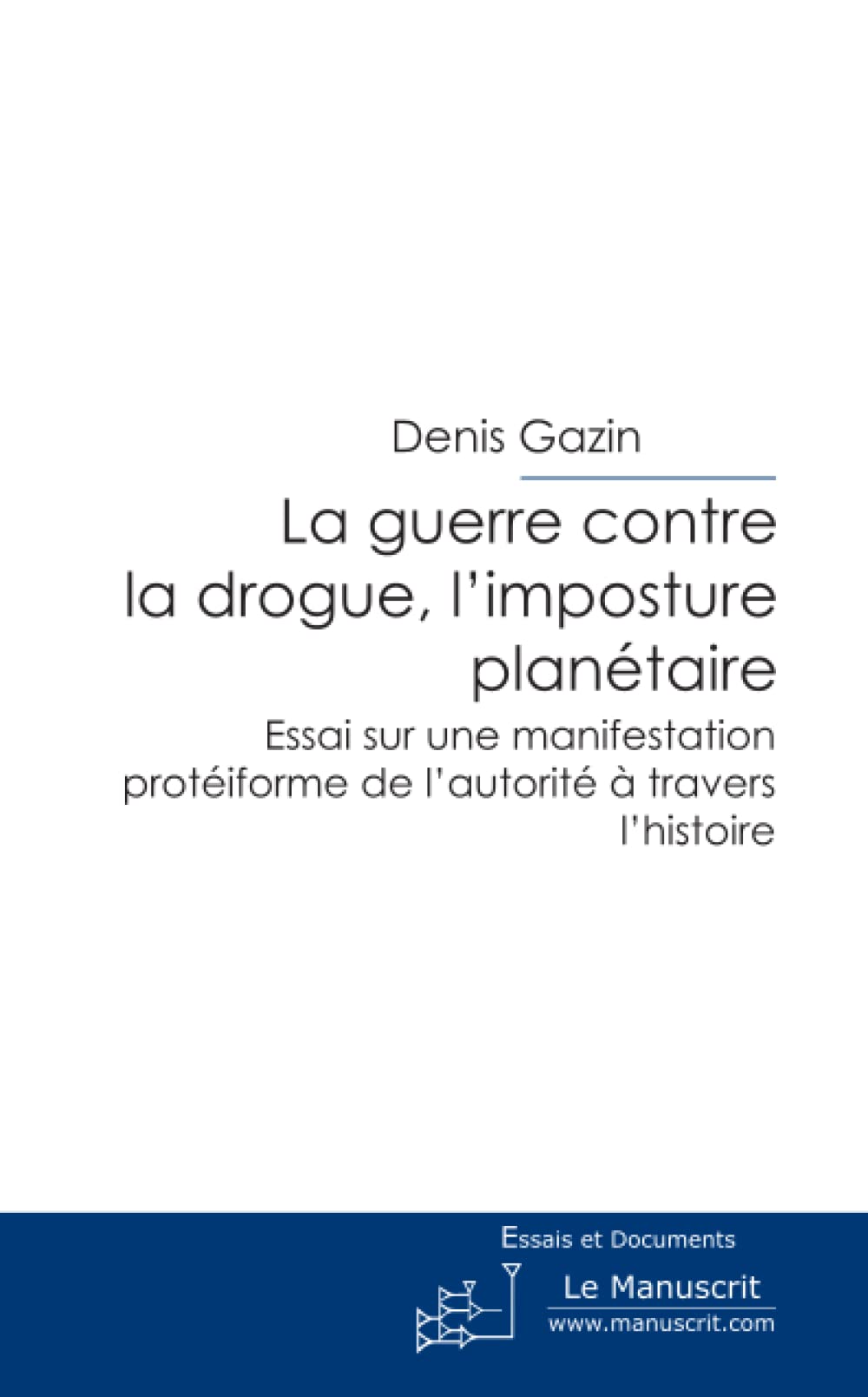 LA GUERRE CONTRE LA DROGUE, L'IMPOSTURE PLANETAIRE book