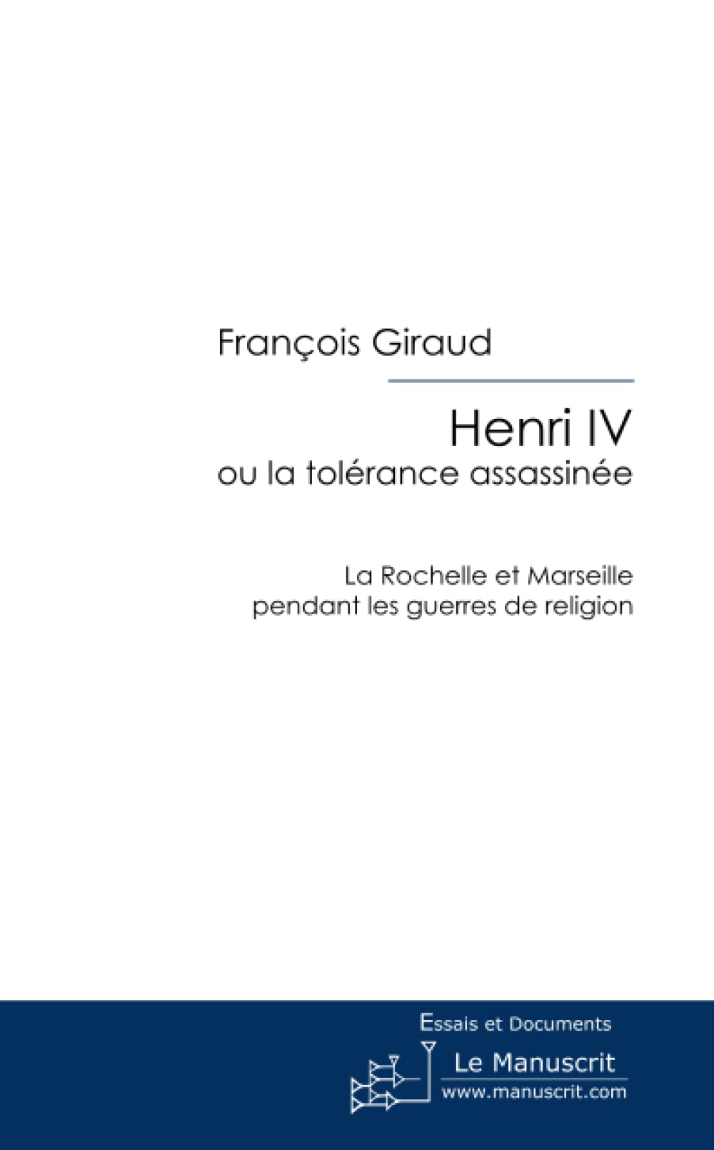 Henri IV ou la tolérance assassinée book