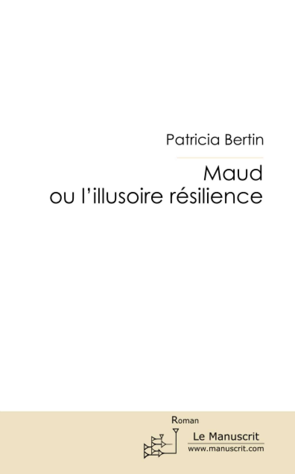 MAUD OU L'ILLUSOIRE RESILIENCE book