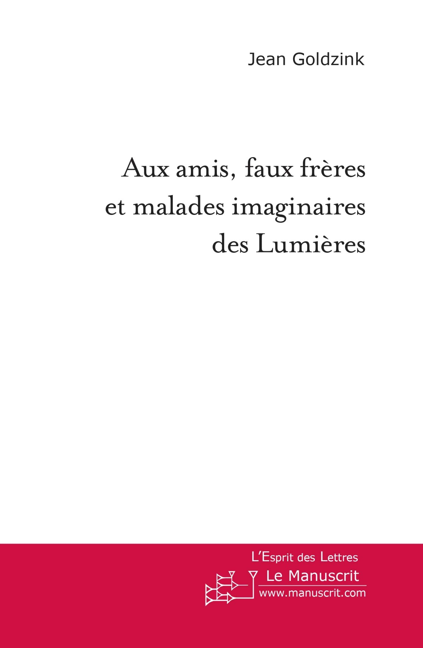Aux amis, faux frères et malades imaginaires des Lumières book
