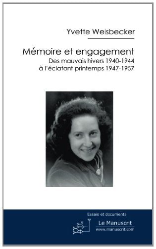 Mémoire et engagement : des mauvais hivers 1940-1944 à l'éclatant printemps 1947-1957 Memories