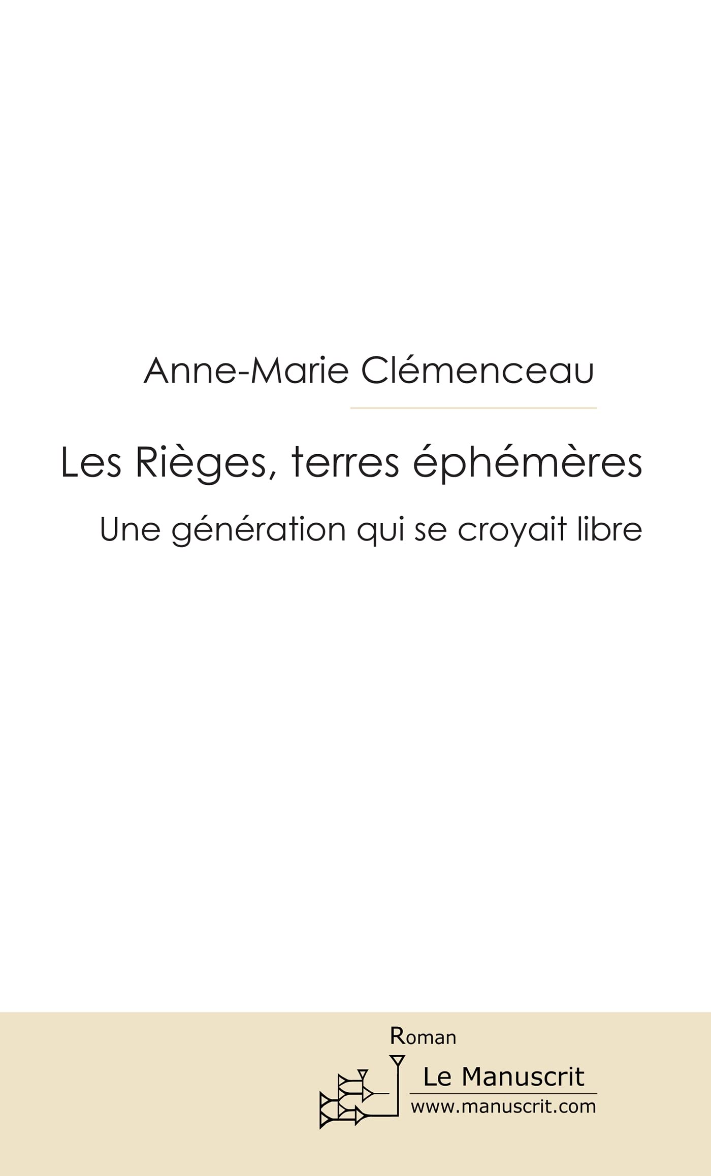 Les Rièges, terres éphémères: Une génération qui se croyait libre book