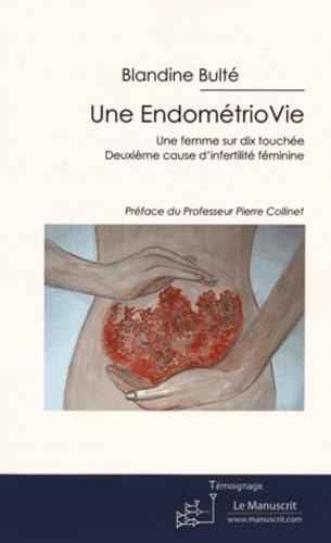 Une EndométrioVie: Une femme sur dix atteinte. Deuxième cause d'infertilité féminine: Une femme sur dix touchée. Deuxième cause d’infertilité féminine Memories