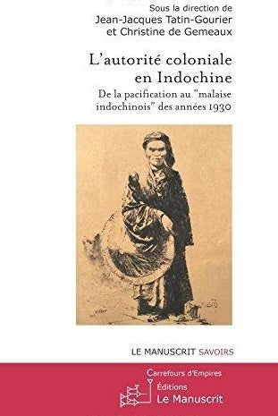 L'autorité coloniale en Indochine : De la pacification au "malaise indochinois" book