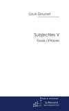 Subjectiles : essais critiques. Vol. 5 book