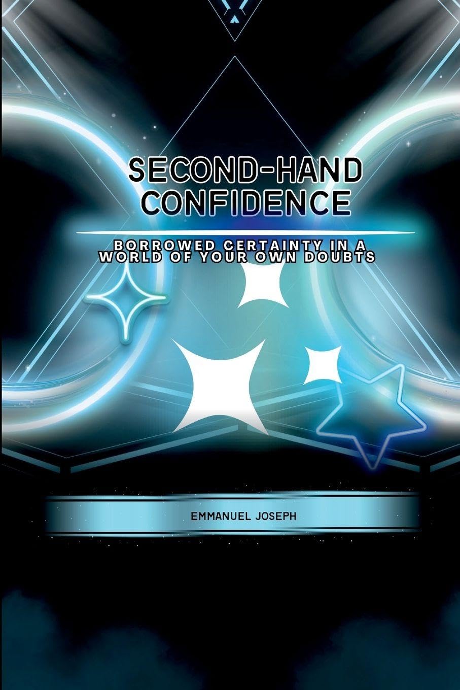 Second-Hand Confidence, Borrowed Certainty in a World of Your Own Doubts Learning & Reference