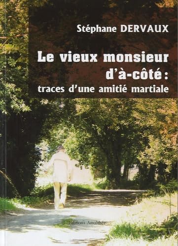 Le vieux monsieur d'à-côté : traces d'une amitié martiale Books