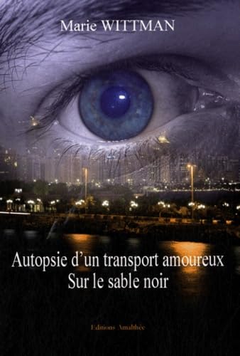 Autopsie d'un transport amoureux: Sur le sable noir Books