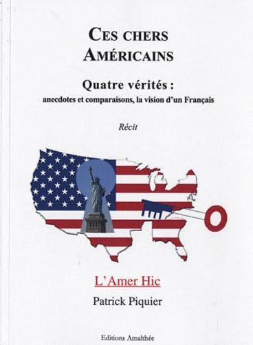 Ces chers Américains: Quatre vérités : anecdotes et comparaisons, la vision d'un Français (L'Amer Hic) book