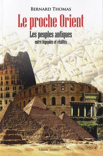 Le proche Orient: Les peuples antiques entre légendes et réalités book