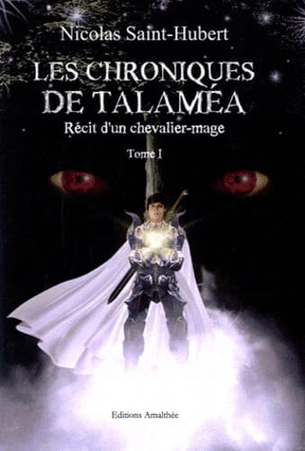 Les Chroniques de Talaméa : Récit d'un chevalier-mage, tome 1 book