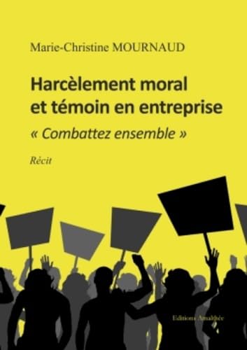 Harcèlement moral et témoin en entreprise: "Combattez ensemble" book