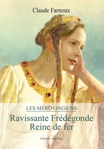 Les Mérovingiens - Ravissante Frédégonde - Reine de fer book