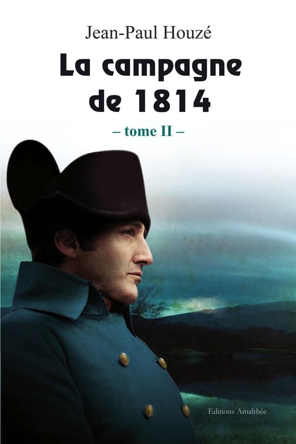 La campagne de 1814 - Tome II: Tome 2 Contemporary literature