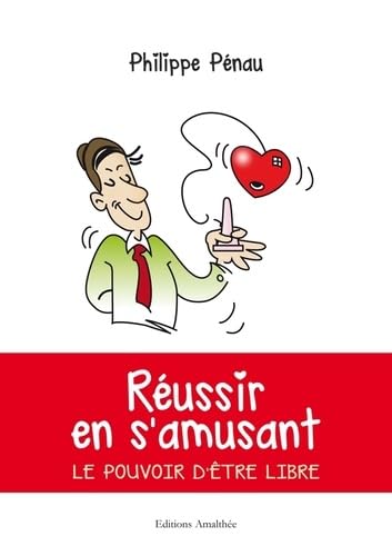Réussir en s'amusant: Le pouvoir d'être libre book