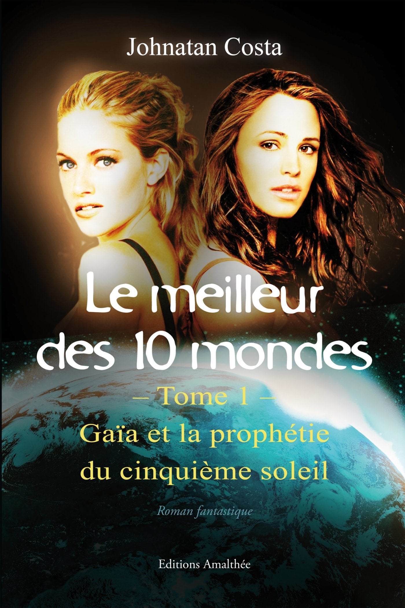 Le meilleur des 10 mondes: Tome 1, Gaïa et la prophétie du cinquième soleil book