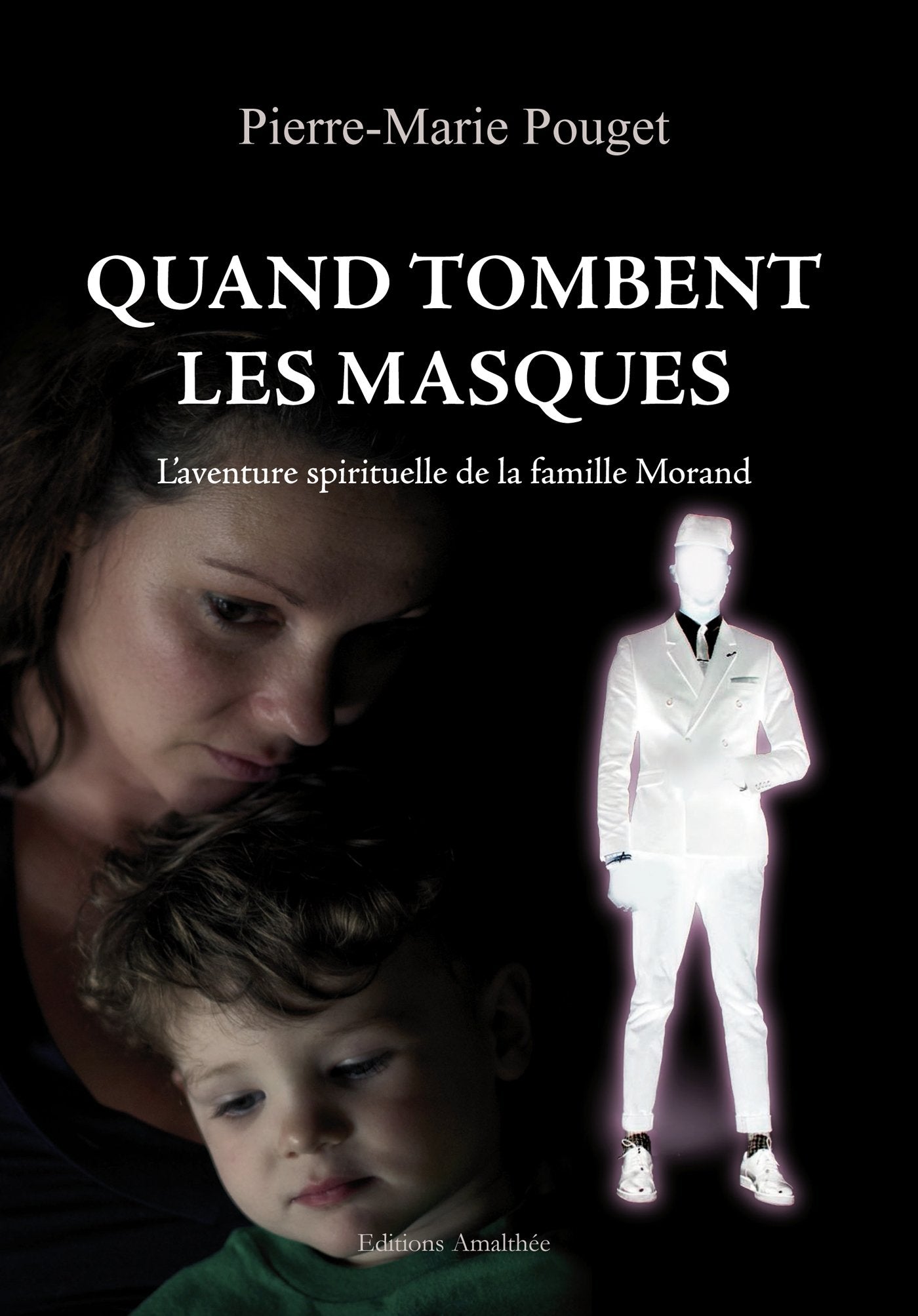 Quand tombent les masques: L'aventure spirituelle de la famille Morand Books