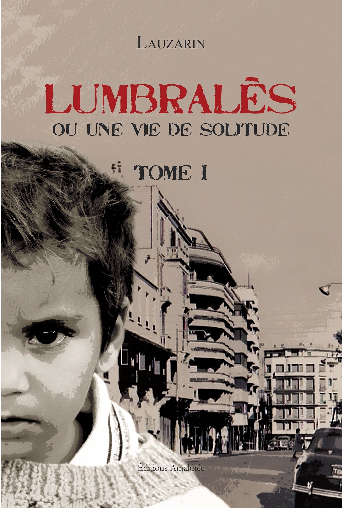 Lumbralès ou une vie de solitude Tome I book